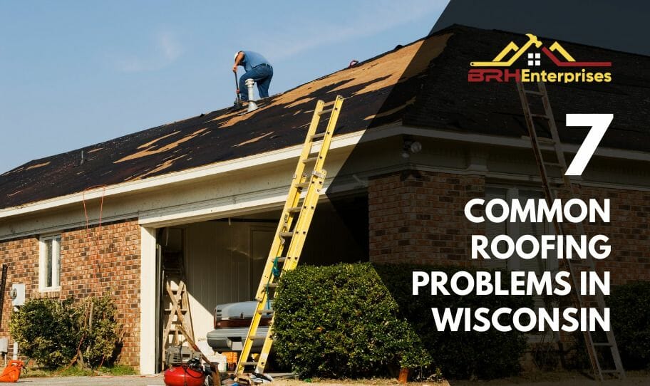 7 Common Roofing Problems in Wisconsin