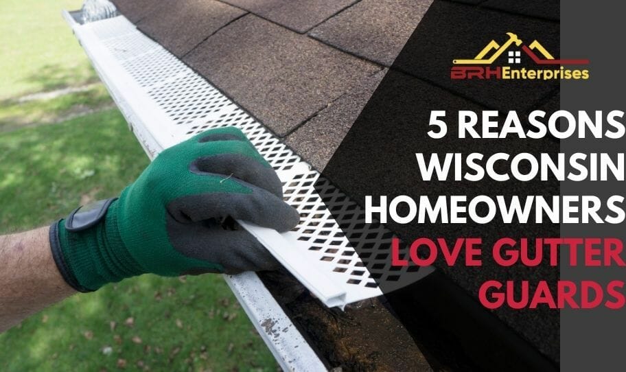 5 Reasons Wisconsin Homeowners Love Gutter Guards