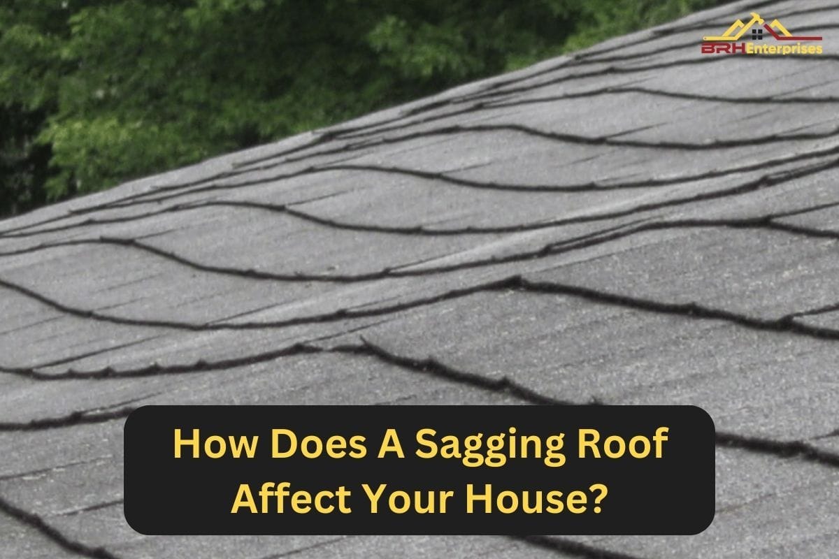 How Does A Sagging Roof Affect Your House?