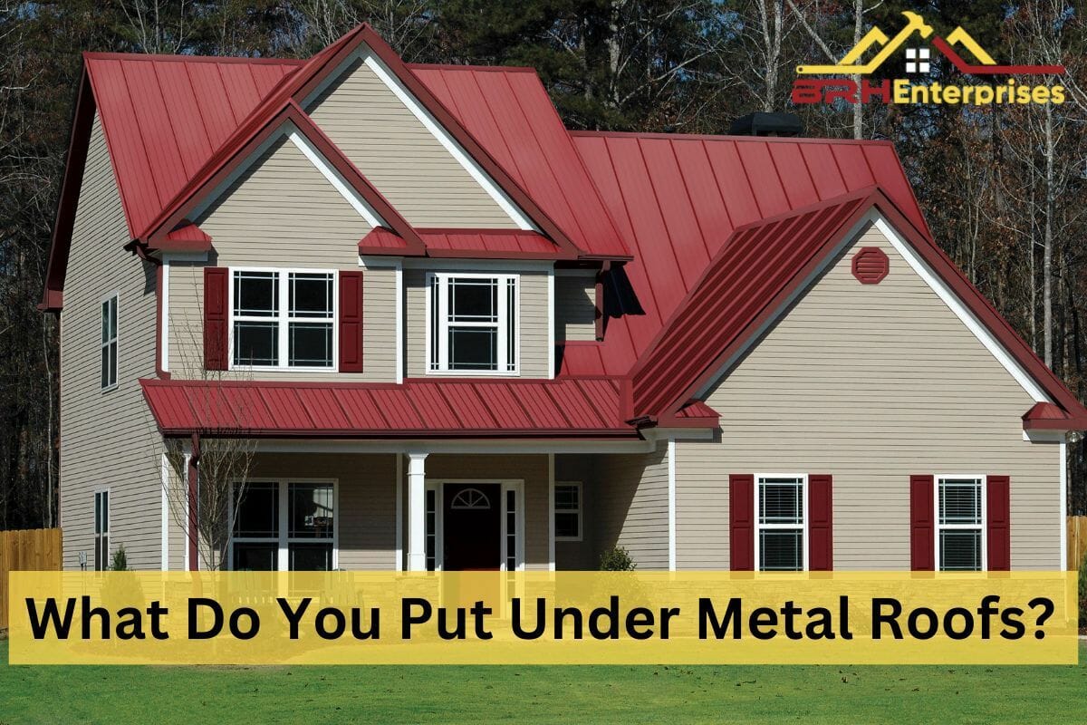 What Do You Put Under Metal Roofs?