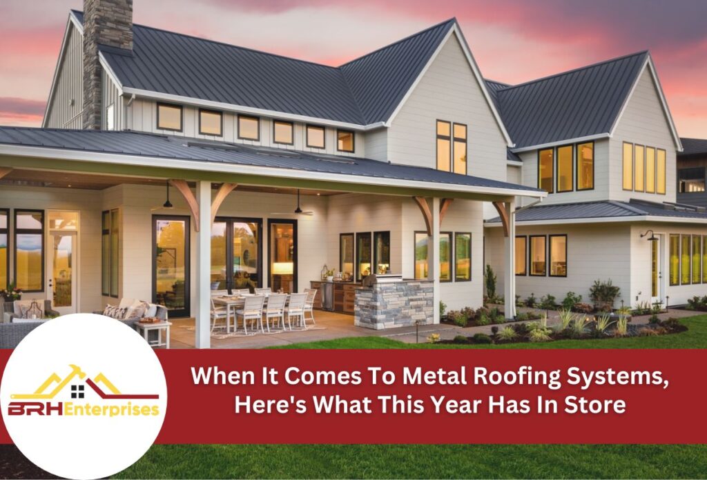 When it comes to metal roofing systems, here’s what this year has in store