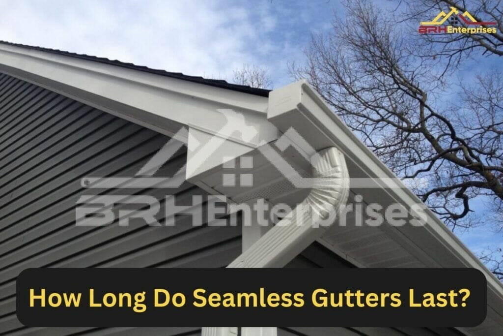 How long do seamless gutters last
