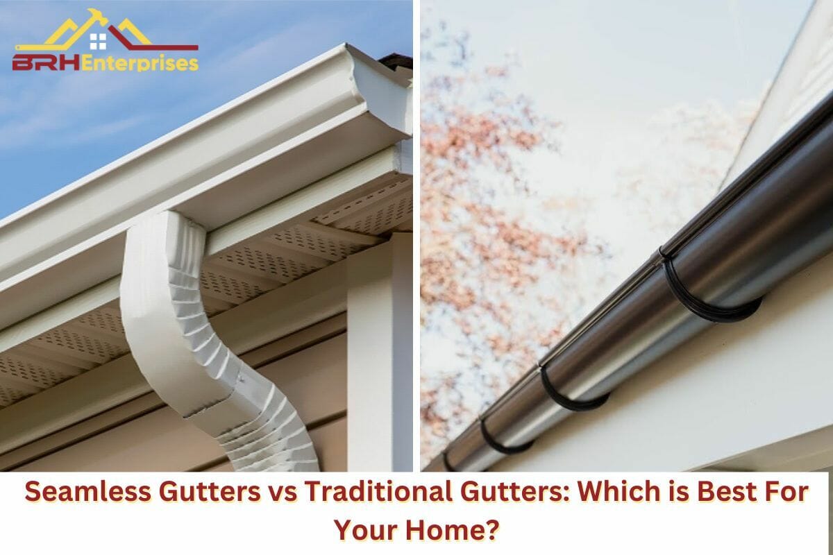 Seamless Gutters vs. Traditional Gutters: Which is Best For Your Home?