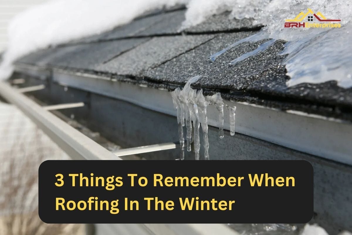 3 Things To Remember When Roofing In The Winter