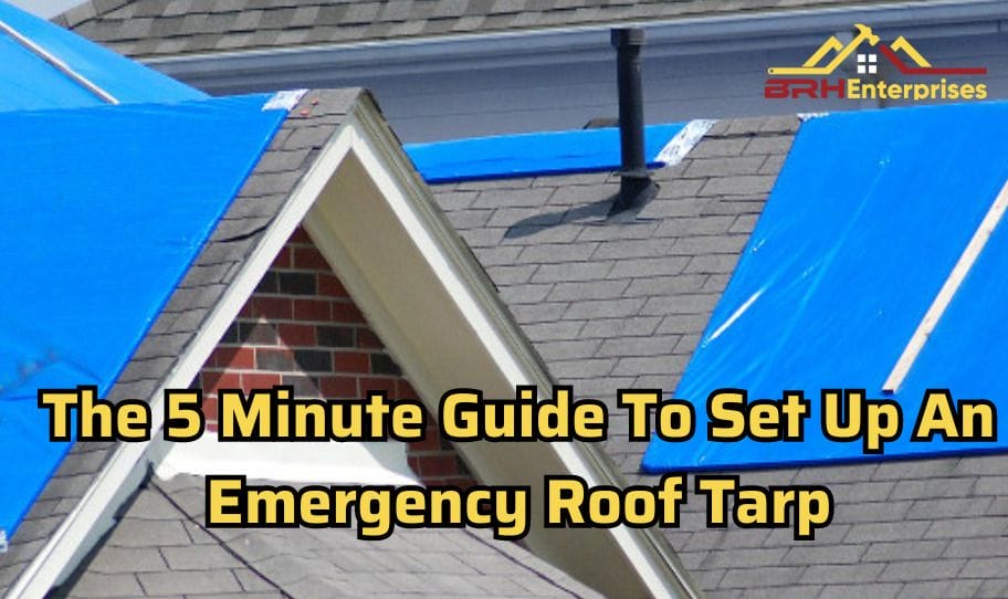 The 5 Minute Guide to Setting Up An Emergency Roof Tarp