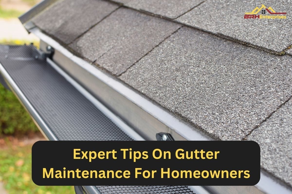 Expert Tips On Gutter Maintenance For Homeowners