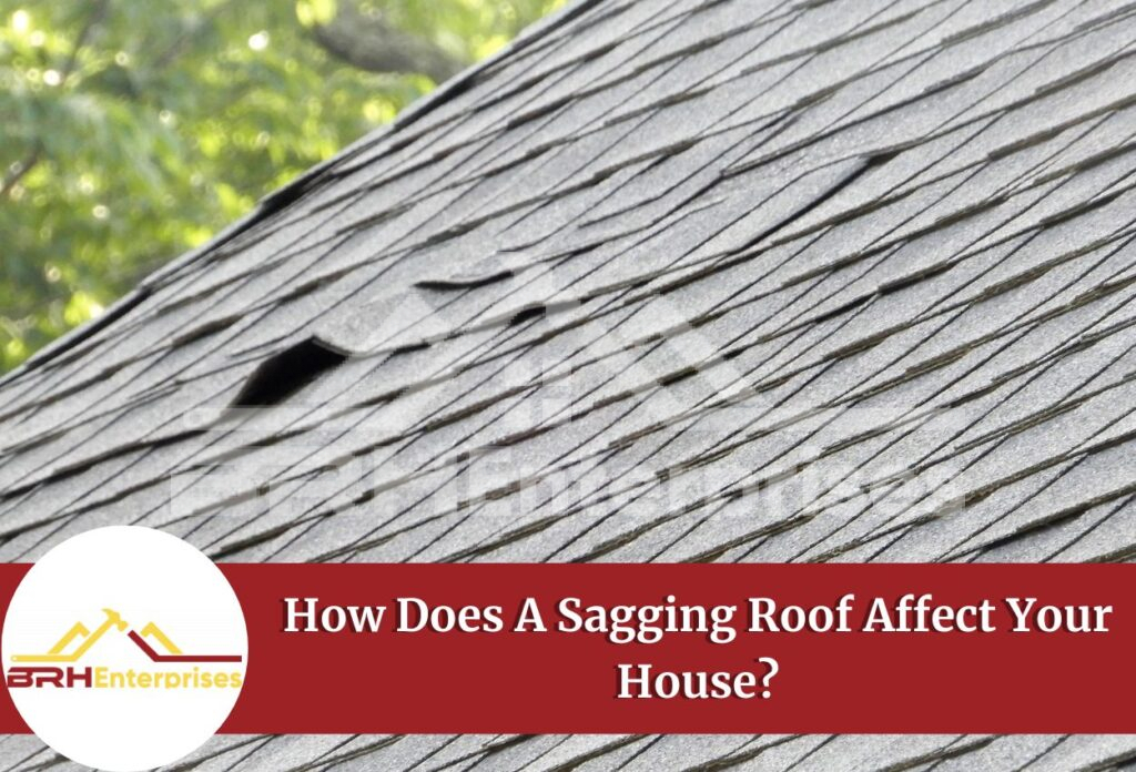How does a sagging roof affect your house?