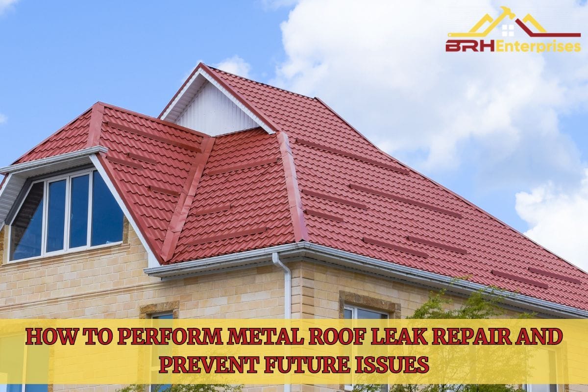 How To Perform Metal Roof Leak Repair