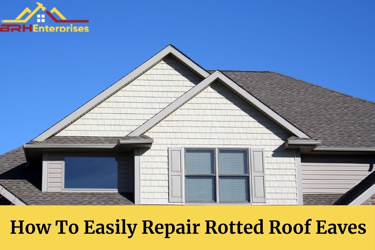 How To Easily Repair Rotted Roof Eaves
