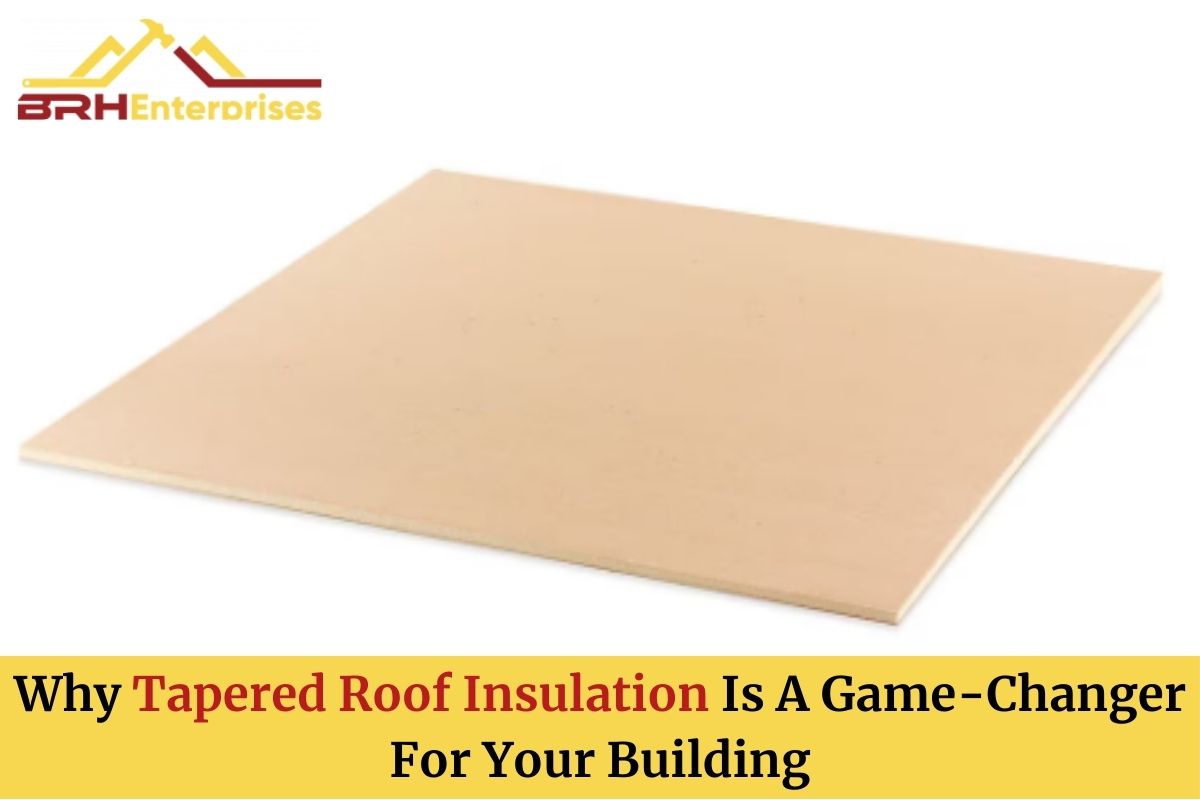 Why Tapered Roof Insulation Is A Game-Changer For Your Building