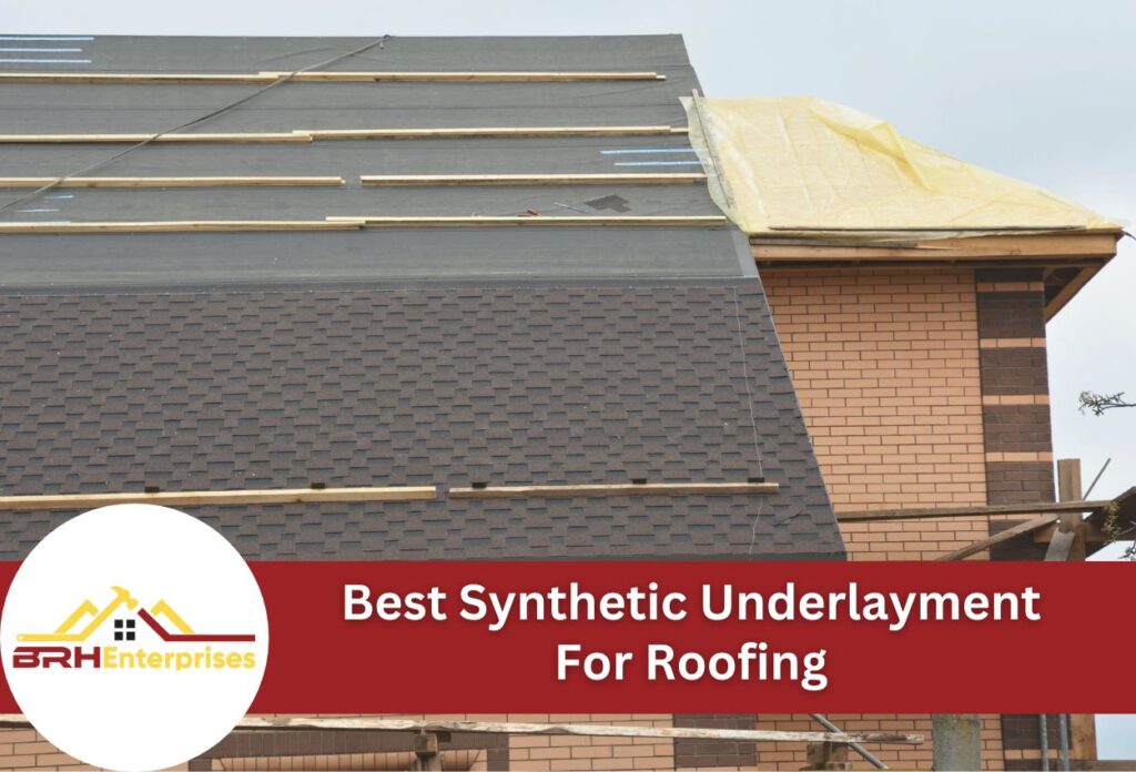 Best synthetic underlayment for roofing