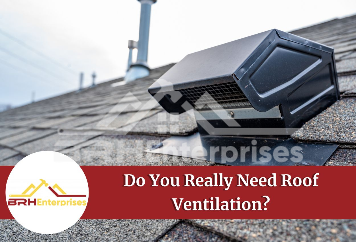 Do You Really Need Roof Ventilation