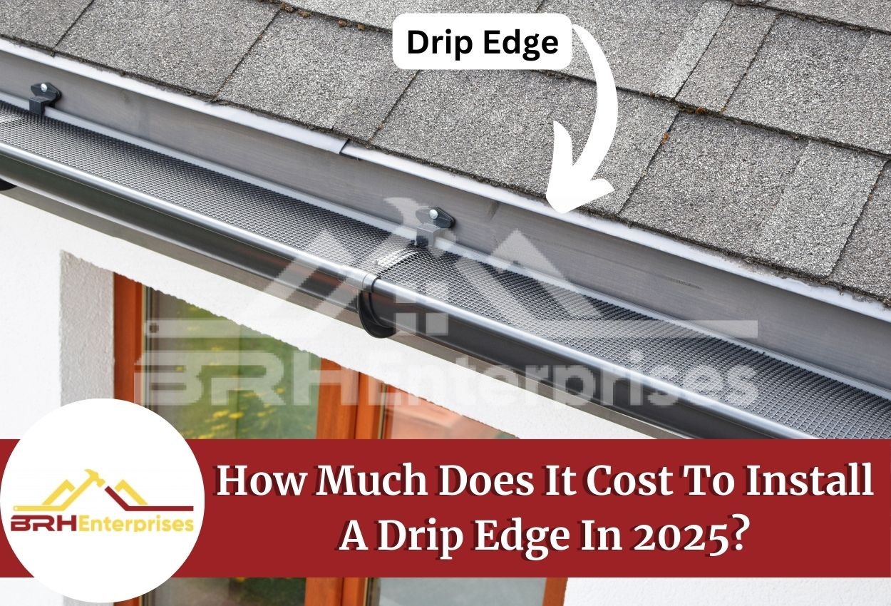 Cost To Install A Drip Edge