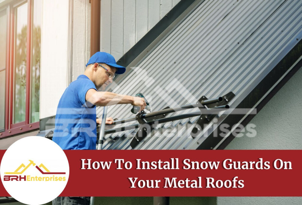 How to install snow guards on your metal roofs