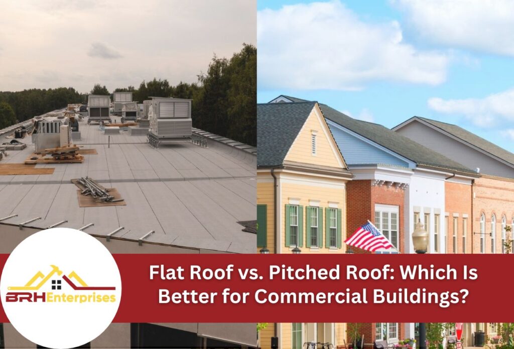 Flat roof vs. Pitched roof which is better for commercial buildings