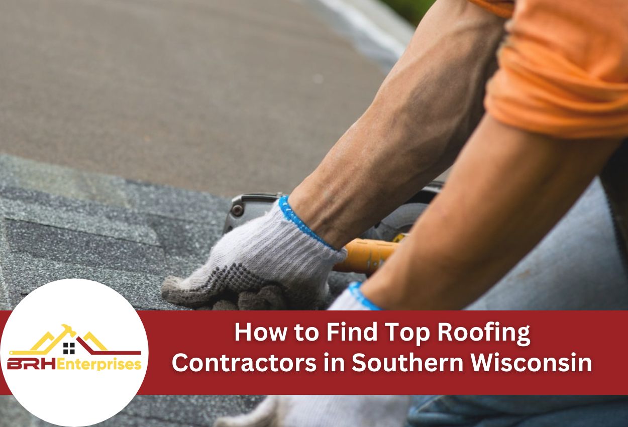 How to Find Top Roofing Contractors in Southern Wisconsin: Your Complete Guide