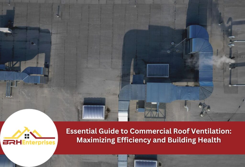 Essential guide to commercial roof ventilation: maximizing efficiency and building health