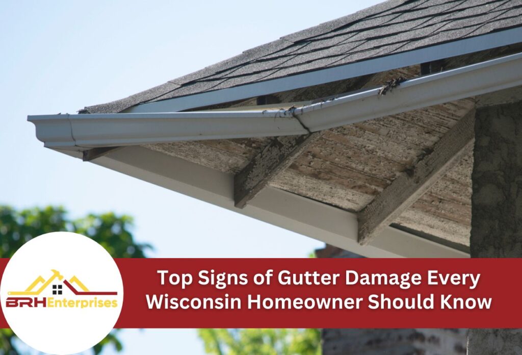 Top signs of gutter damage every wisconsin homeowner should know