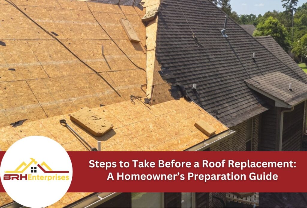 Steps to take before a roof replacement a homeowner’s preparation guide